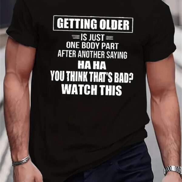 Summer Casual Short Sleeved T-shirt "Getting Older"