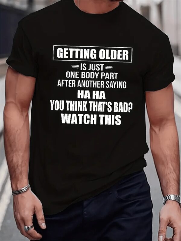Summer Casual Short Sleeved T-shirt "Getting Older" - Image 4